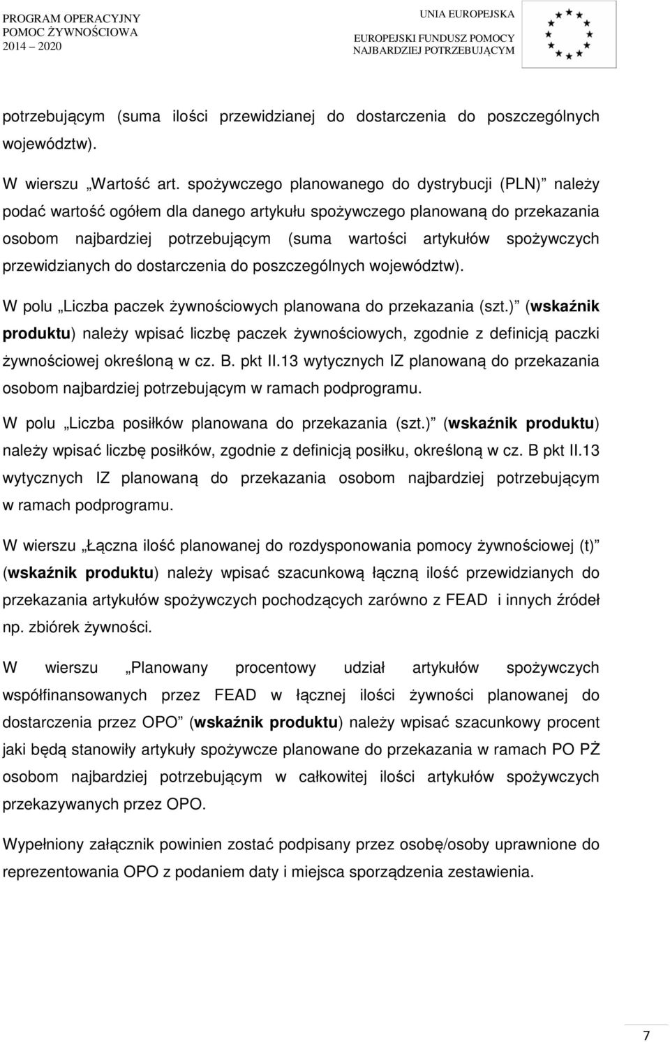 przewidzianych do dostarczenia do poszczególnych województw). W polu Liczba paczek żywnościowych planowana do przekazania (szt.