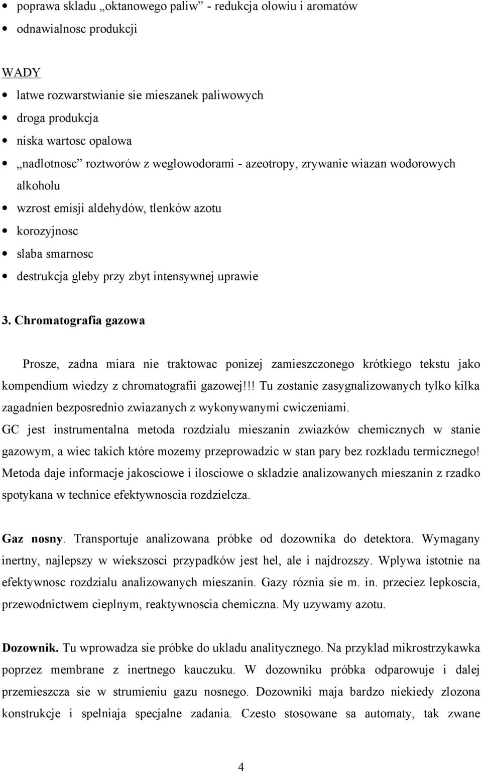 Chromatografia gazowa Prosze, zadna miara nie traktowac ponizej zamieszczonego krótkiego tekstu jako kompendium wiedzy z chromatografii gazowej!