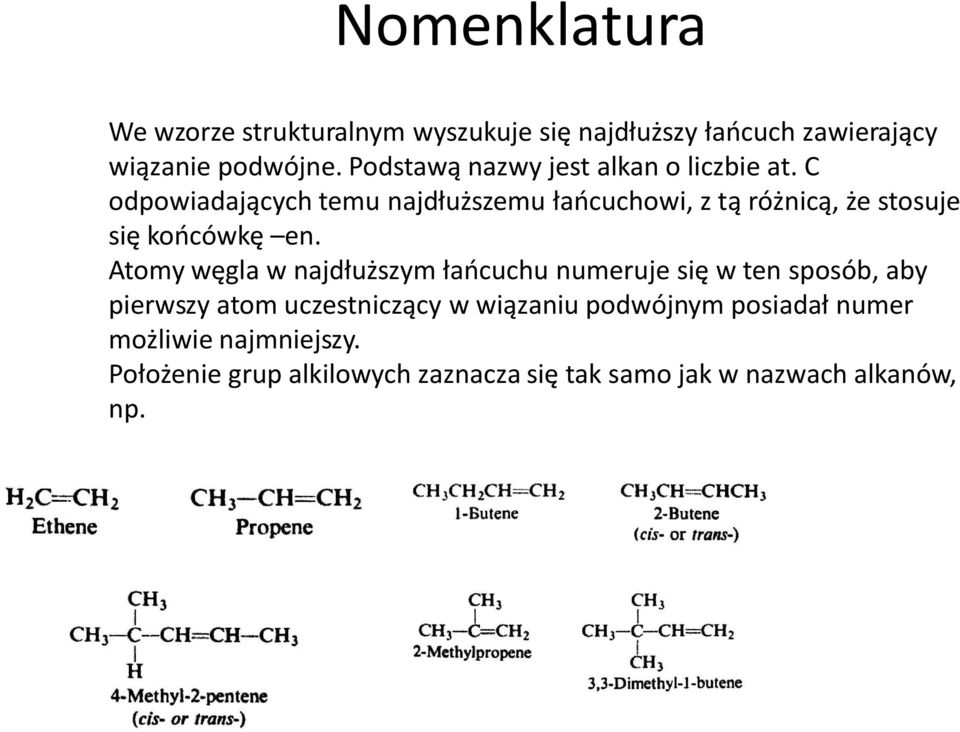 C odpowiadających temu najdłuższemu łańcuchowi, z tą różnicą, że stosuje się końcówkę en.