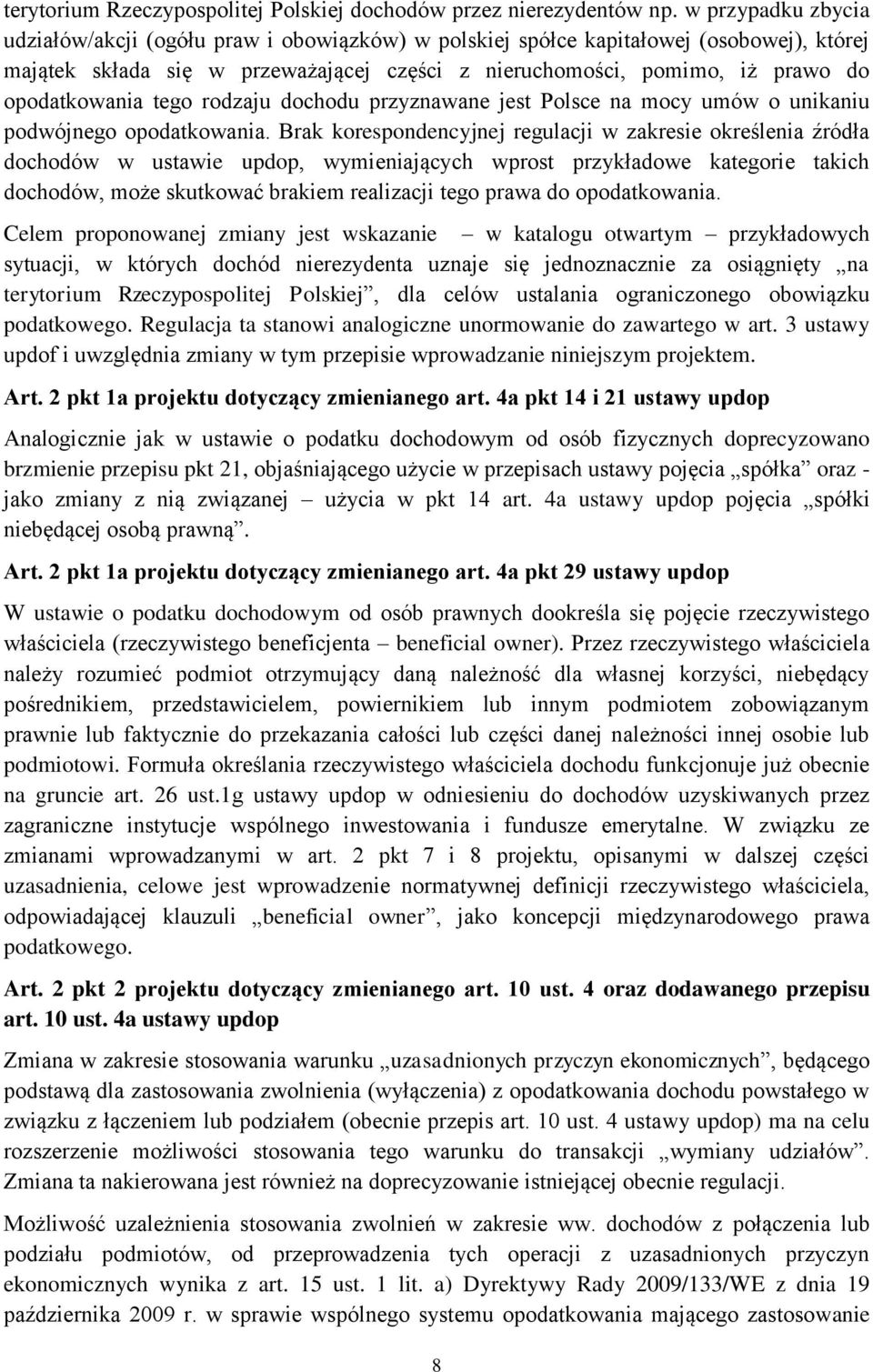 opodatkowania tego rodzaju dochodu przyznawane jest Polsce na mocy umów o unikaniu podwójnego opodatkowania.