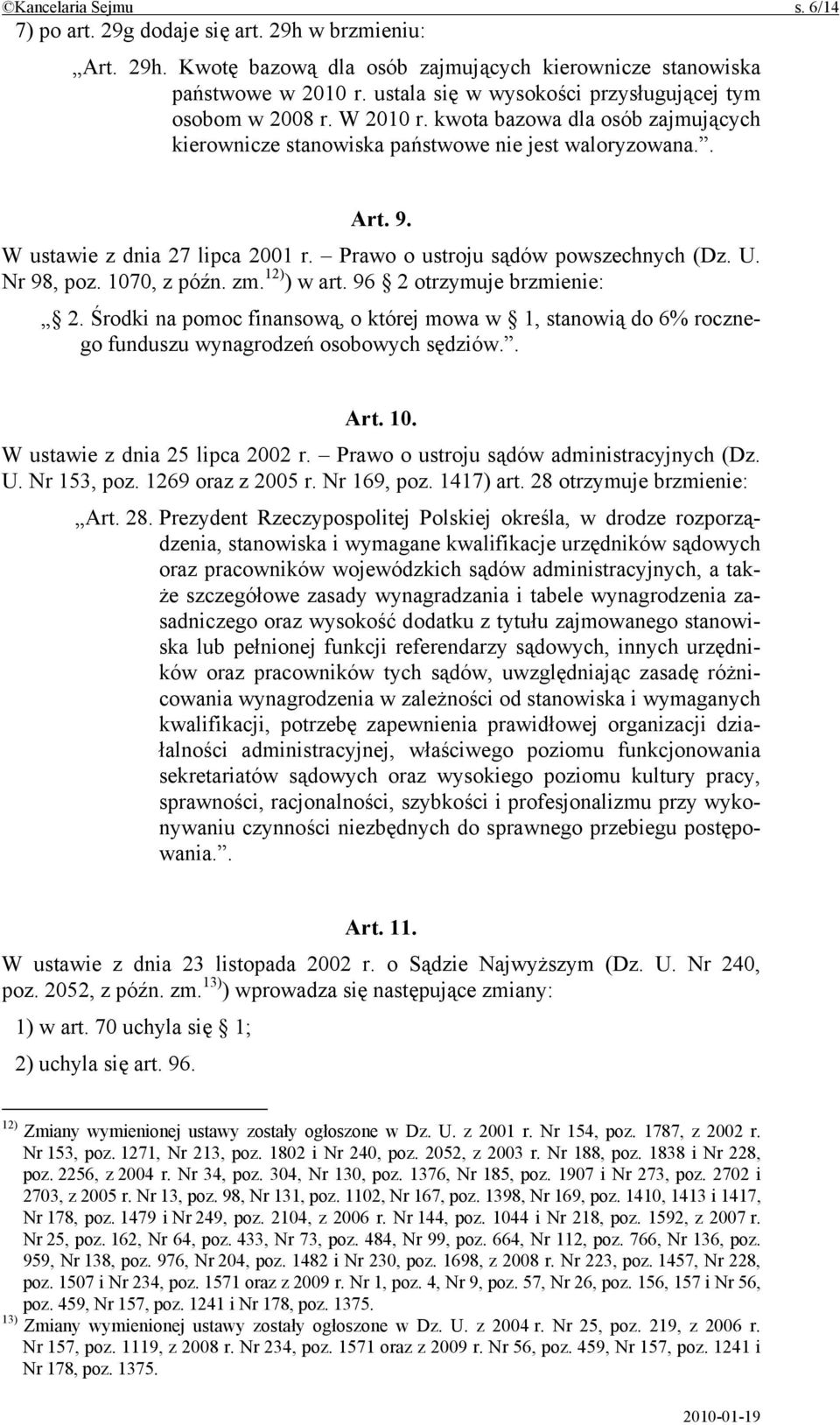 W ustawie z dnia 27 lipca 2001 r. Prawo o ustroju sądów powszechnych (Dz. U. Nr 98, poz. 1070, z późn. zm. 12) ) w art. 96 2 otrzymuje brzmienie: 2.