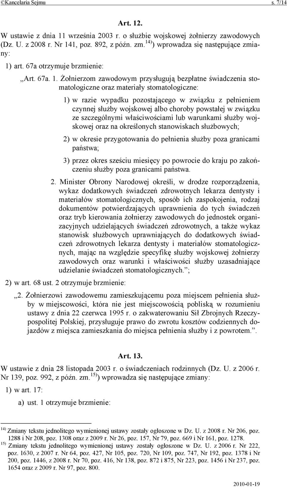 art. 67a otrzymuje brzmienie: Art. 67a. 1.