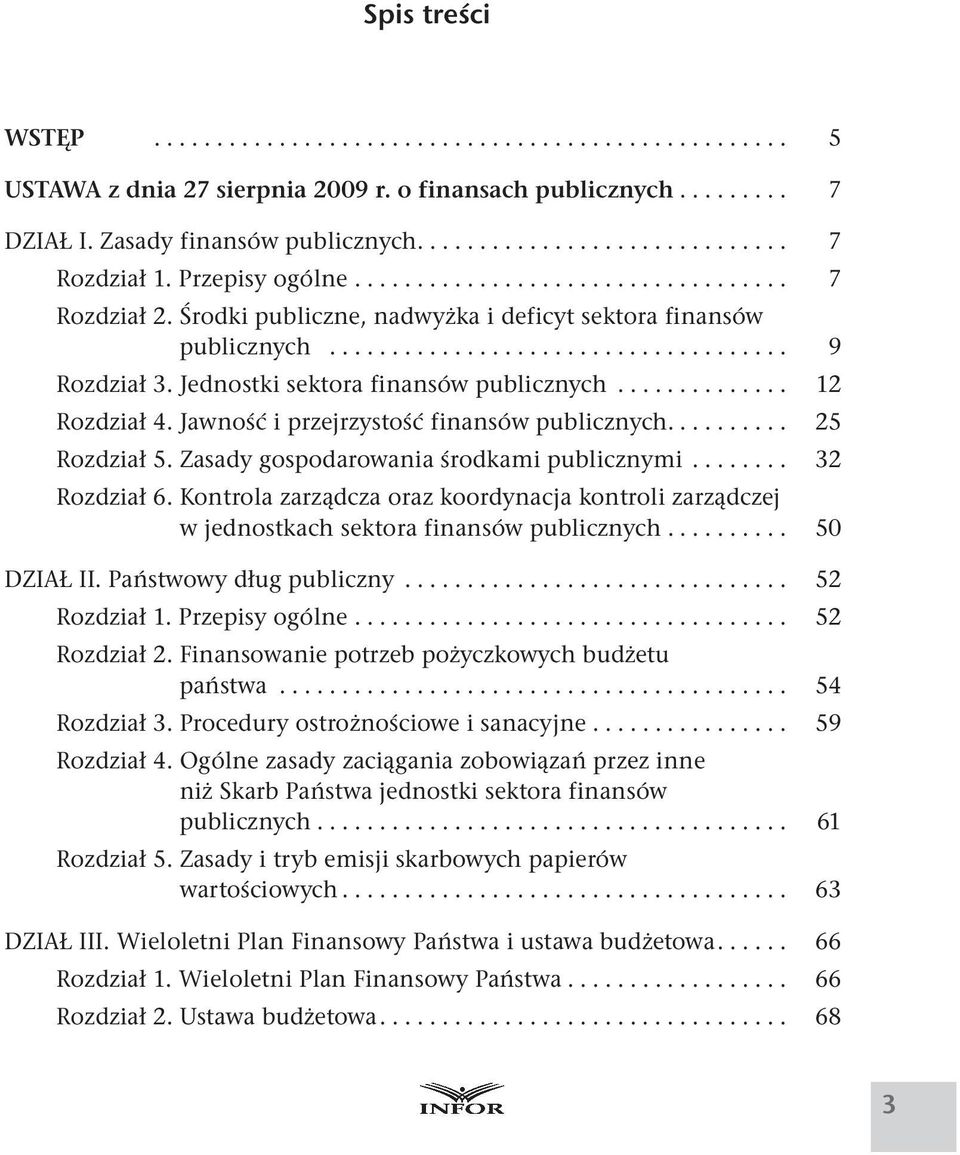 Zasady gospodarowania środkami publicznymi... 32 Rozdział 6. Kontrola zarządcza oraz koordynacja kontroli zarządczej w jednostkach sektora finansów publicznych... 50 DZIAŁ II.