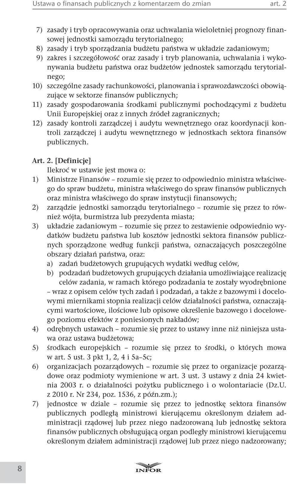 szczegółowość oraz zasady i tryb planowania, uchwalania i wykonywania budżetu państwa oraz budżetów jednostek samorządu terytorialnego; 10) szczególne zasady rachunkowości, planowania i