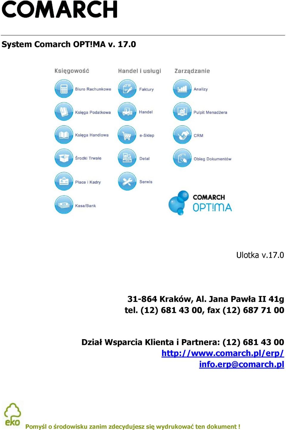 (12) 681 43 00, fax (12) 687 71 00 Dział Wsparcia Klienta i Partnera: