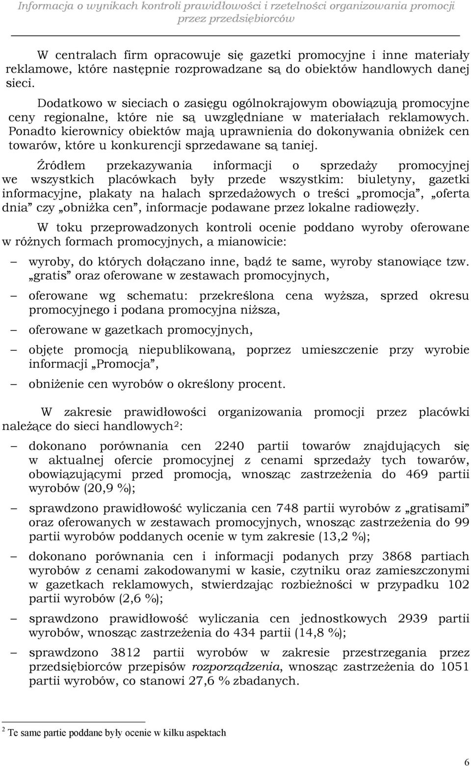 Ponadto kierownicy obiektów mają uprawnienia do dokonywania obniżek cen towarów, które u konkurencji sprzedawane są taniej.