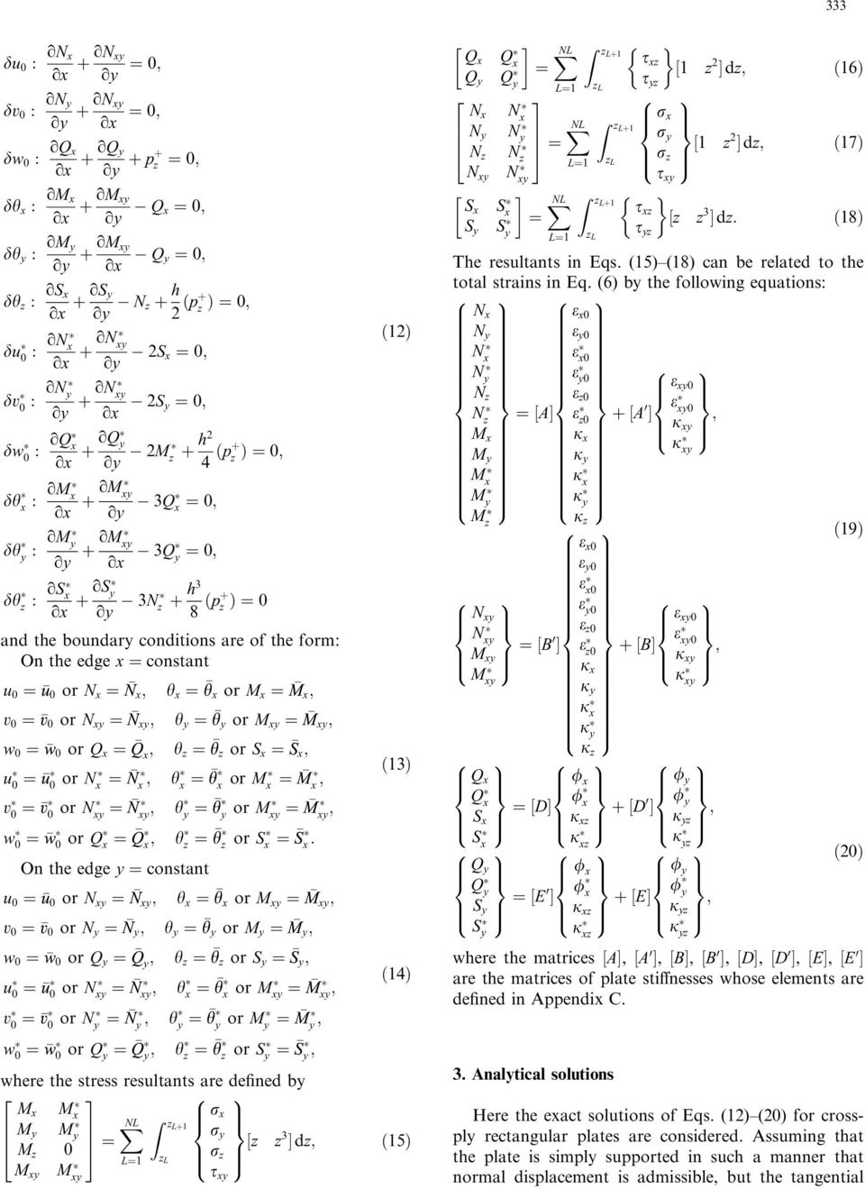 osx ox þ os y oy N z þ h ðpþ z Þ¼0 and the boundary conditions are of the form: On the edge x ¼ constant u 0 ¼ u 0 or N x ¼ N x h x ¼ h x or M x ¼ M x v 0 ¼ v 0 or N xy ¼ N xy h y ¼ h y or M xy ¼ M