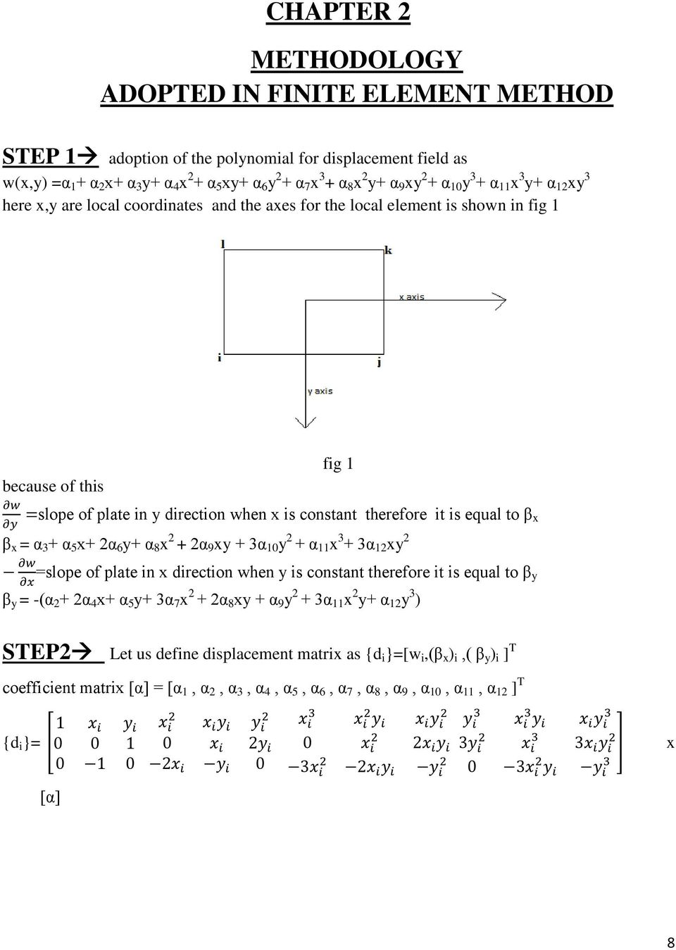 therefore it is equal to β x β x = α 3 + α 5 x+ 2α 6 y+ α 8 x 2 + 2α 9 xy + 3α 10 y 2 + α 11 x 3 + 3α 12 xy 2 =slope of plate in x direction when y is constant therefore it is equal to β y β y = -(α