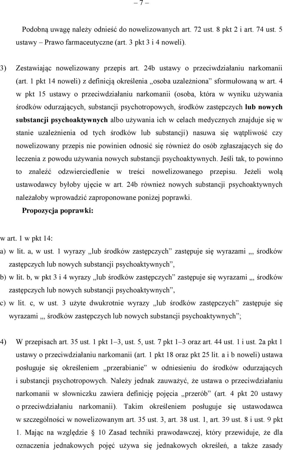 4 w pkt 15 ustawy o przeciwdziałaniu narkomanii (osoba, która w wyniku używania środków odurzających, substancji psychotropowych, środków zastępczych lub nowych substancji psychoaktywnych albo