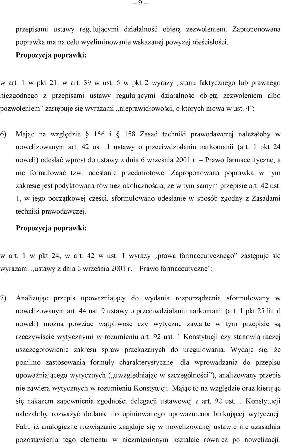 5 w pkt 2 wyrazy stanu faktycznego lub prawnego niezgodnego z przepisami ustawy regulującymi działalność objętą zezwoleniem albo pozwoleniem zastępuje się wyrazami nieprawidłowości, o których mowa w