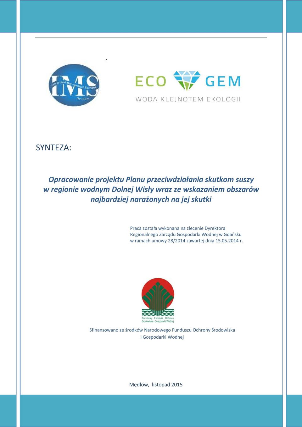 Dyrektora Regionalnego Zarządu Gospodarki Wodnej w Gdańsku w ramach umowy 28/2014 zawartej dnia 15.05.