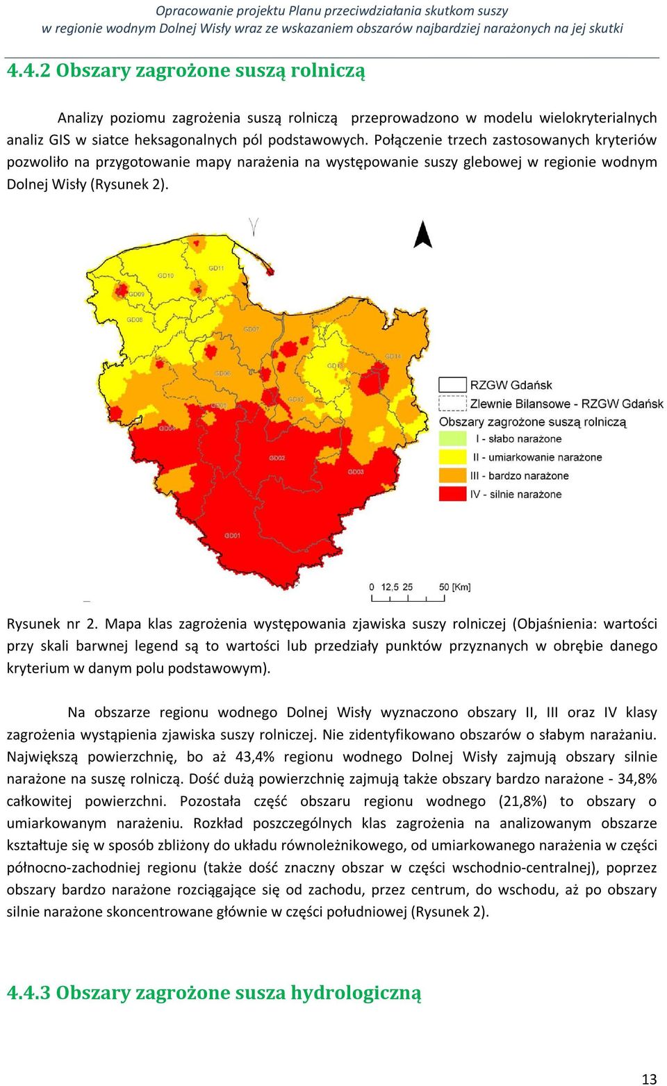 Mapa klas zagrożenia występowania zjawiska suszy rolniczej (Objaśnienia: wartości przy skali barwnej legend są to wartości lub przedziały punktów przyznanych w obrębie danego kryterium w danym polu