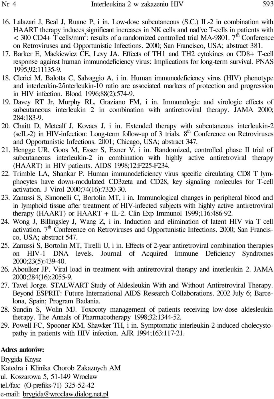 7 th Conference on Retroviruses and Opportunistic Infections. 2000; San Francisco, USA; abstract 381. 17. Barker E, Mackiewicz CE, Levy JA.