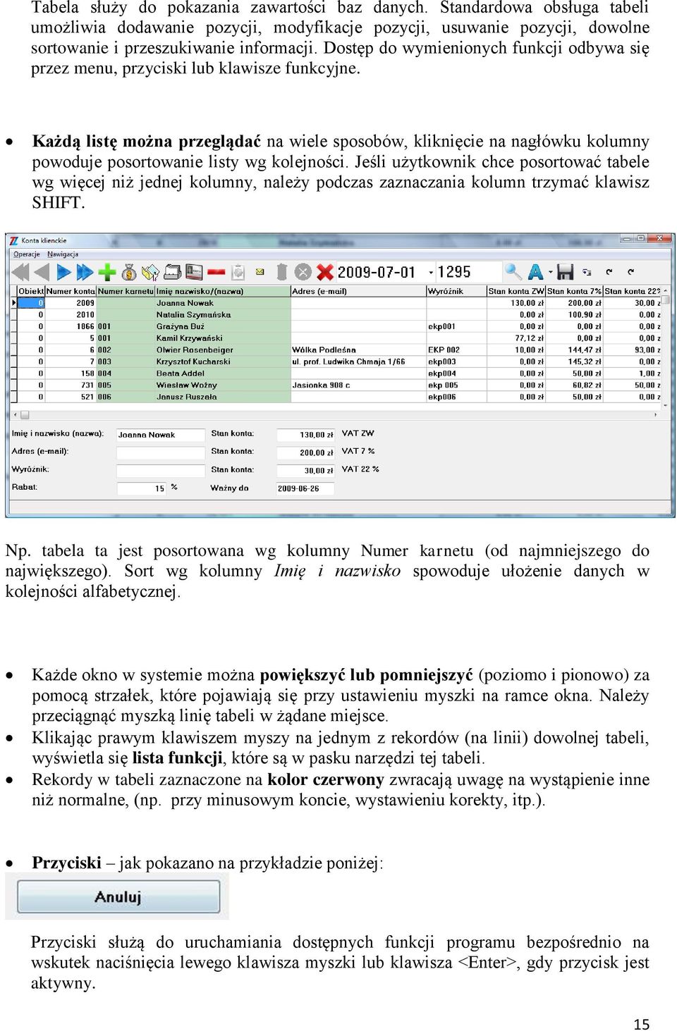 Każdą listę można przeglądać na wiele sposobów, kliknięcie na nagłówku kolumny powoduje posortowanie listy wg kolejności.