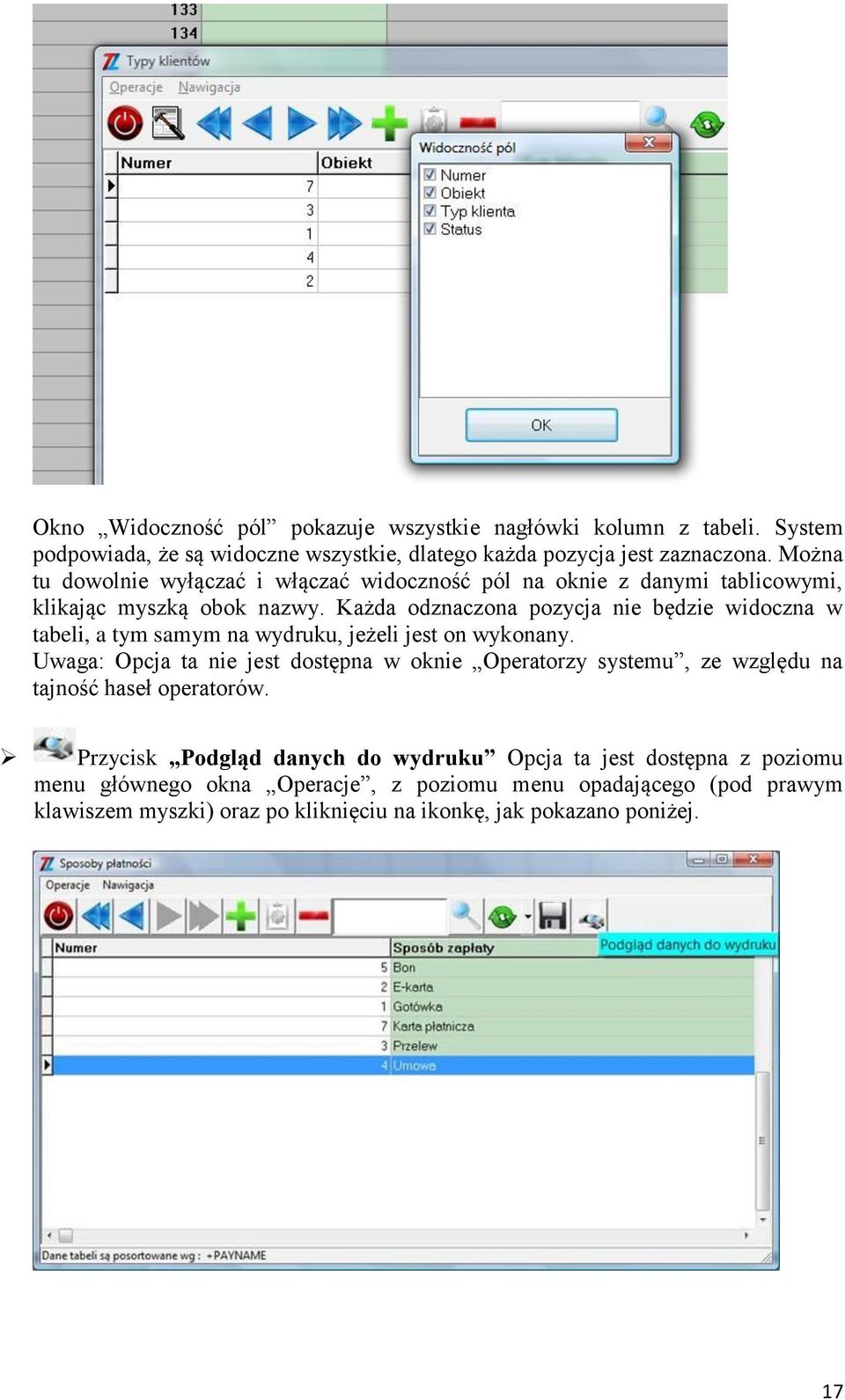 Każda odznaczona pozycja nie będzie widoczna w tabeli, a tym samym na wydruku, jeżeli jest on wykonany.