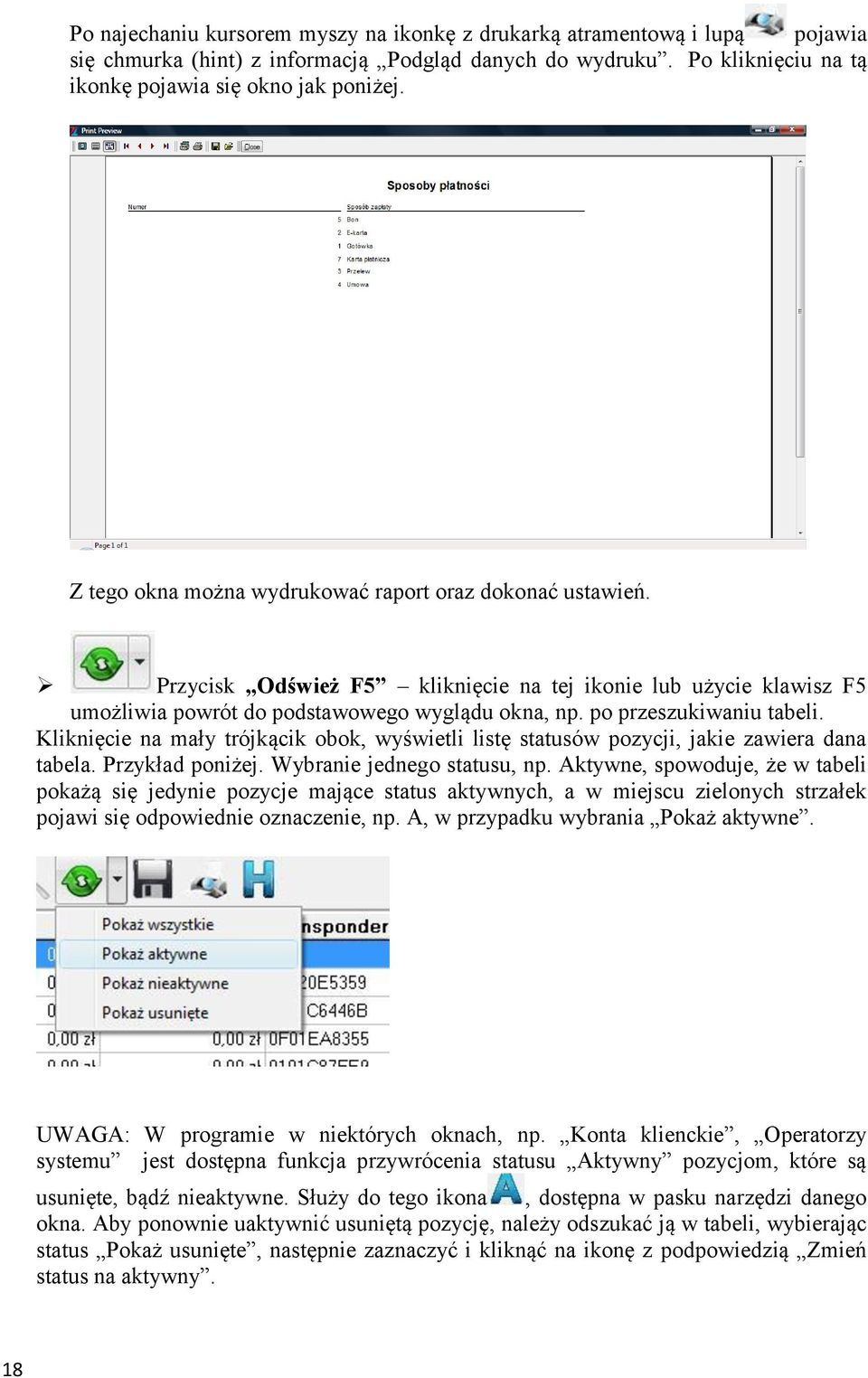 po przeszukiwaniu tabeli. Kliknięcie na mały trójkącik obok, wyświetli listę statusów pozycji, jakie zawiera dana tabela. Przykład poniżej. Wybranie jednego statusu, np.