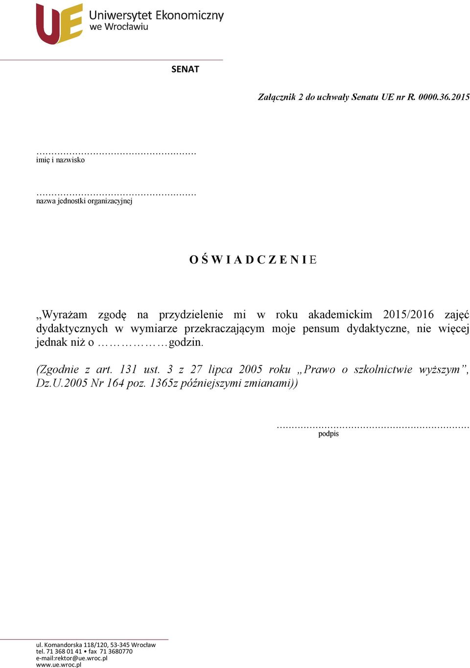 akademickim 2015/2016 zajęć dydaktycznych w wymiarze przekraczającym moje pensum dydaktyczne, nie więcej