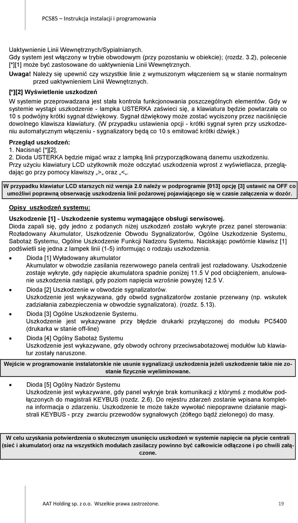 Należy się upewnić czy wszystkie linie z wymuszonym włączeniem są w stanie normalnym przed uaktywnieniem Linii Wewnętrznych.