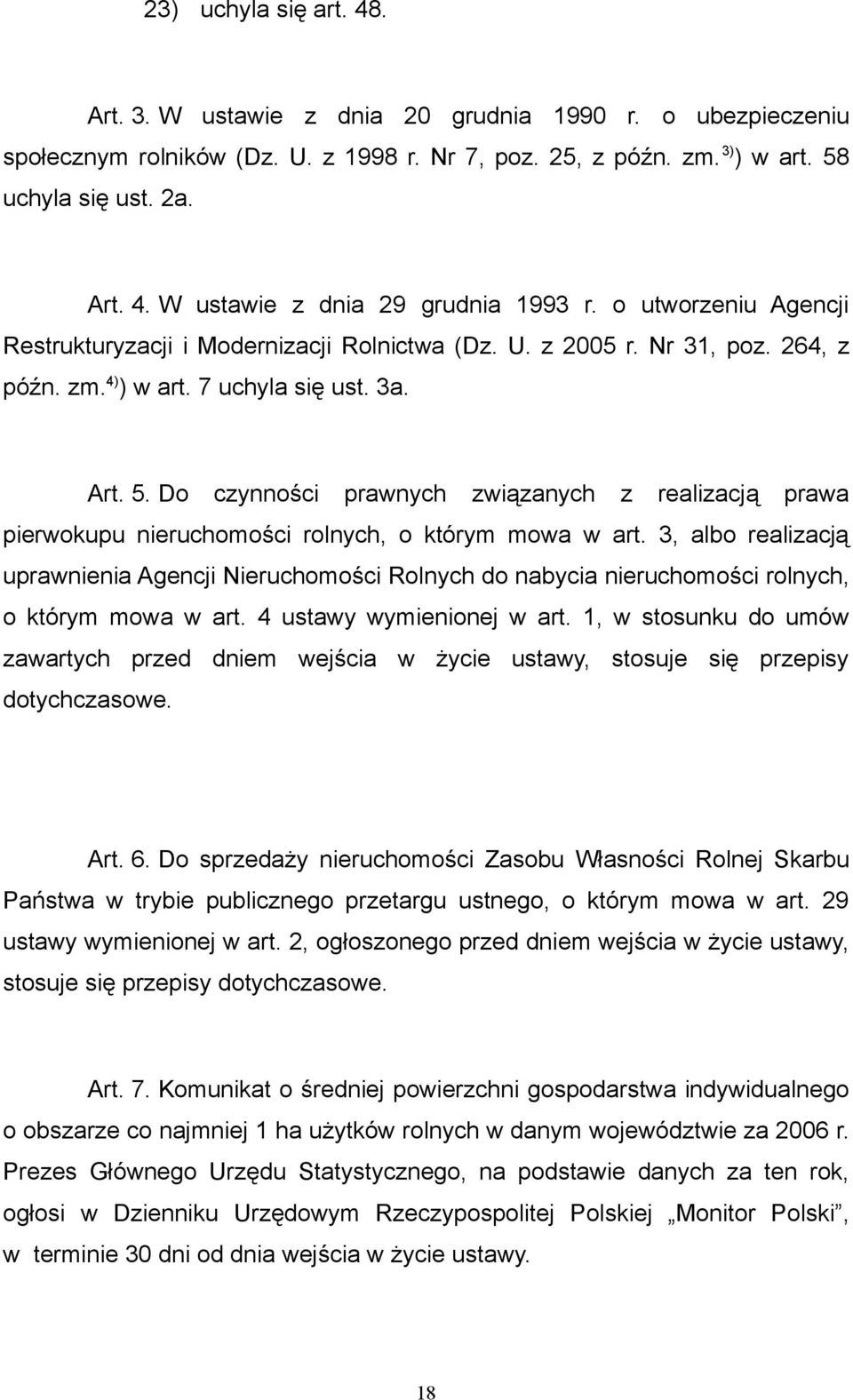 Do czynności prawnych związanych z realizacją prawa pierwokupu nieruchomości rolnych, o którym mowa w art.