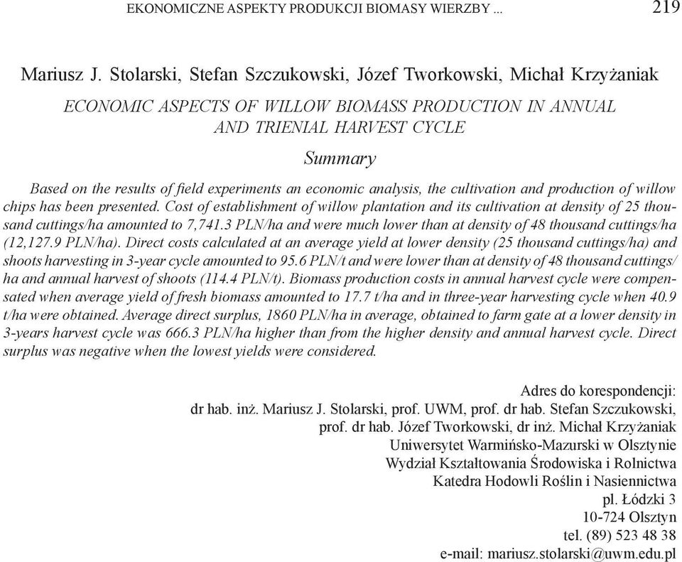 an economic analysis, the cultivation and production of willow chips has been presented.