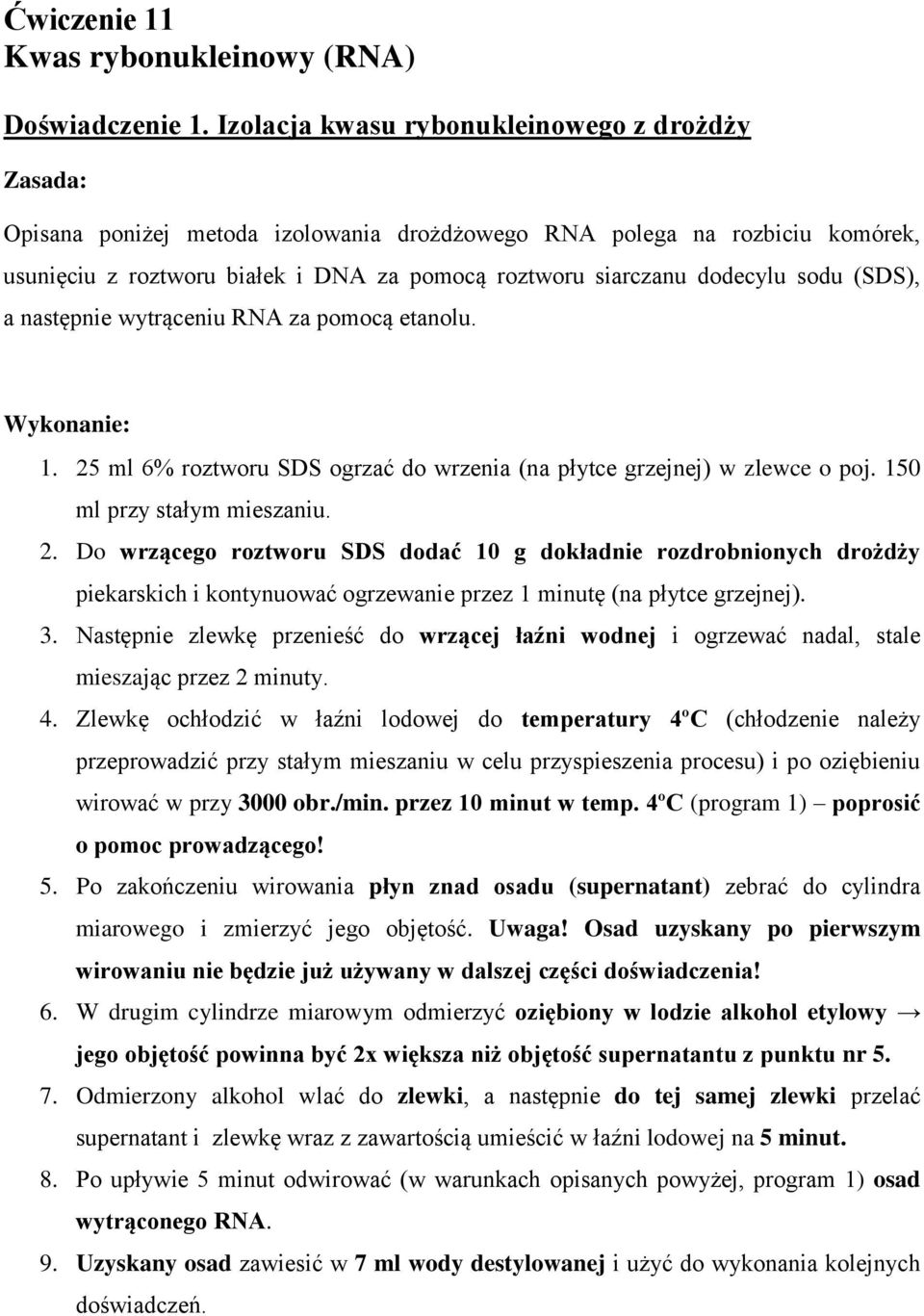 sodu (SDS), a następnie wytrąceniu RNA za pomocą etanolu. Wykonanie: 1. 25