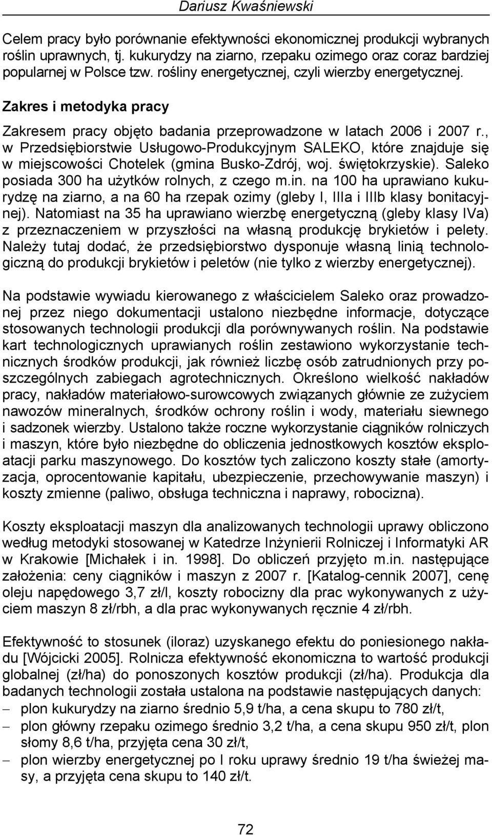 , w Przedsiębiorstwie Usługowo-Produkcyjnym SALEKO, które znajduje się w miejscowości Chotelek (gmina