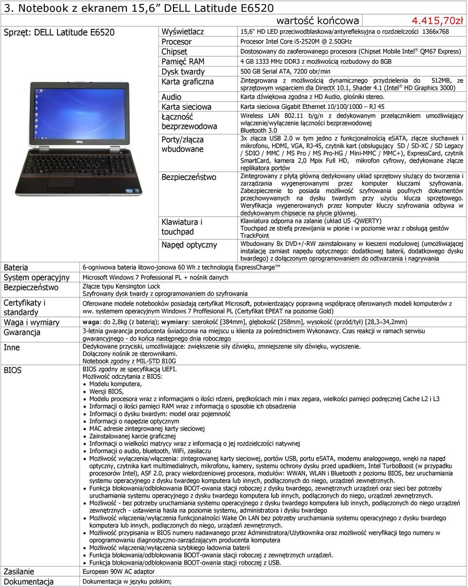 0 w tym jedno z funkcjonalnością esata, złącze słuchawek i mikrofonu, HDMI, VGA, RJ-45, czytnik kart (obsługujący SD / SD-XC / SD Legacy / SDIO / MMC / MS Pro / MS Pro-HG / Mini-MMC / MMC+),