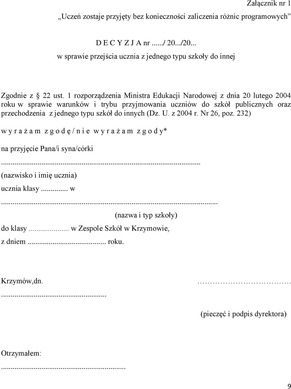 1 rozporządzenia Ministra Edukacji Narodowej z dnia 20 lutego 2004 roku w sprawie warunków i trybu przyjmowania uczniów do szkół publicznych oraz przechodzenia z jednego typu