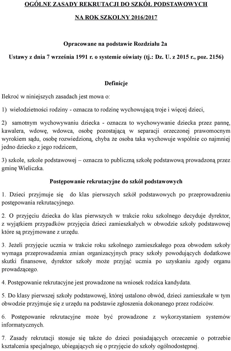 wychowywanie dziecka przez pannę, kawalera, wdowę, wdowca, osobę pozostającą w separacji orzeczonej prawomocnym wyrokiem sądu, osobę rozwiedzioną, chyba że osoba taka wychowuje wspólnie co najmniej