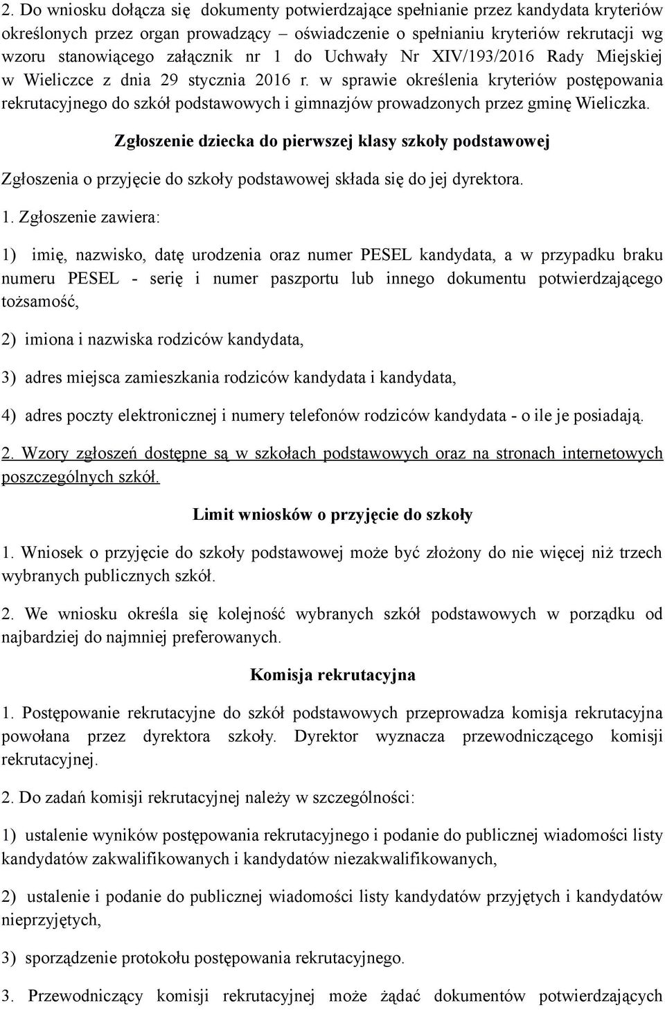 w sprawie określenia kryteriów postępowania rekrutacyjnego do szkół podstawowych i gimnazjów prowadzonych przez gminę Wieliczka.