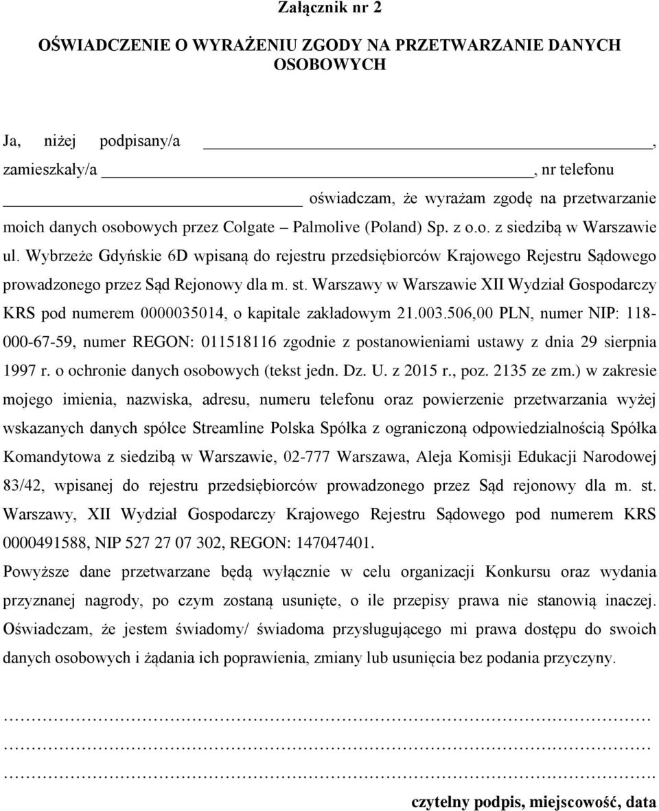 Warszawy w Warszawie XII Wydział Gospodarczy KRS pod numerem 0000035014, o kapitale zakładowym 21.003.506,00 PLN, numer NIP: 118-000-67-59, numer REGON: 011518116 zgodnie z postanowieniami ustawy z dnia 29 sierpnia 1997 r.