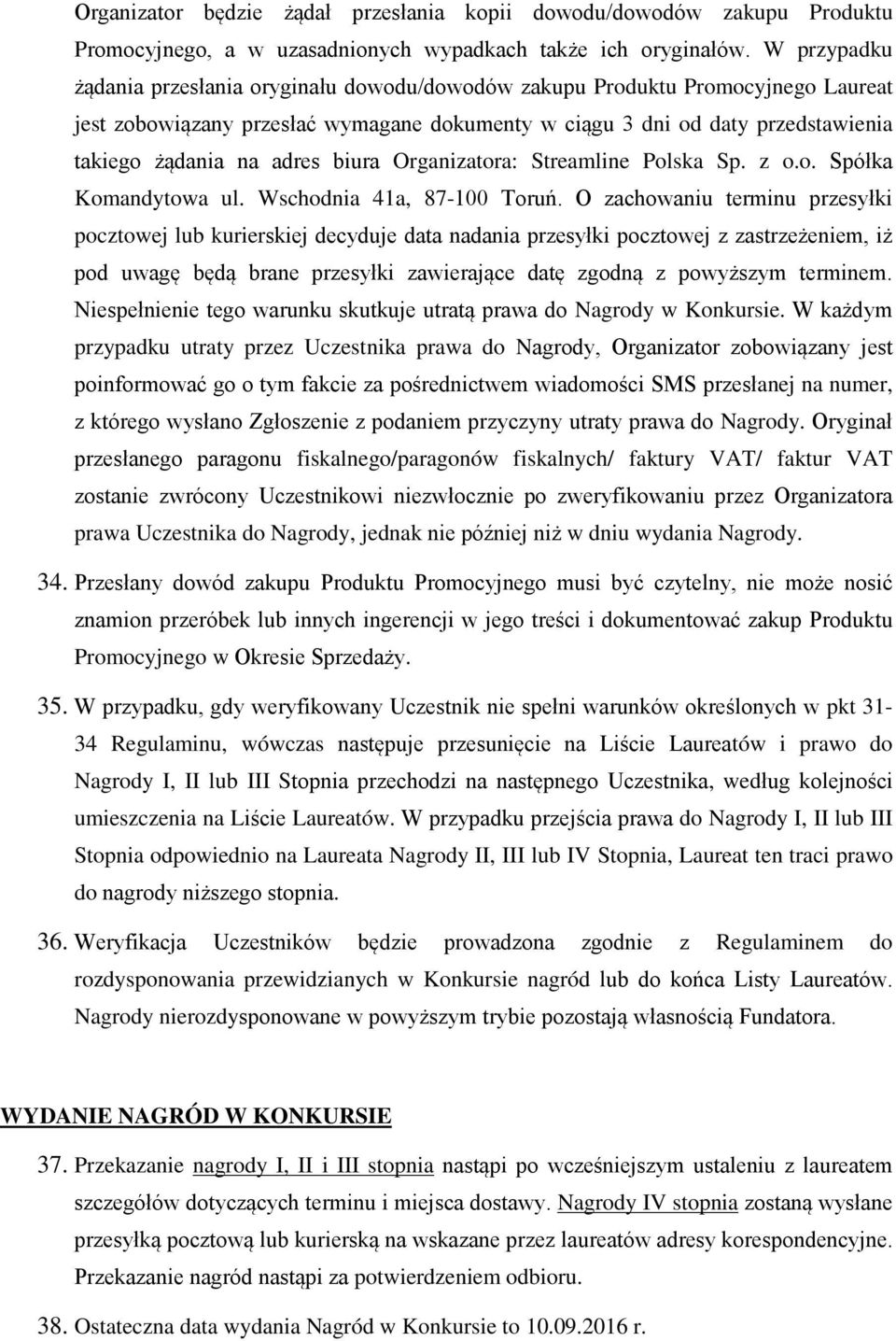 biura Organizatora: Streamline Polska Sp. z o.o. Spółka Komandytowa ul. Wschodnia 41a, 87-100 Toruń.