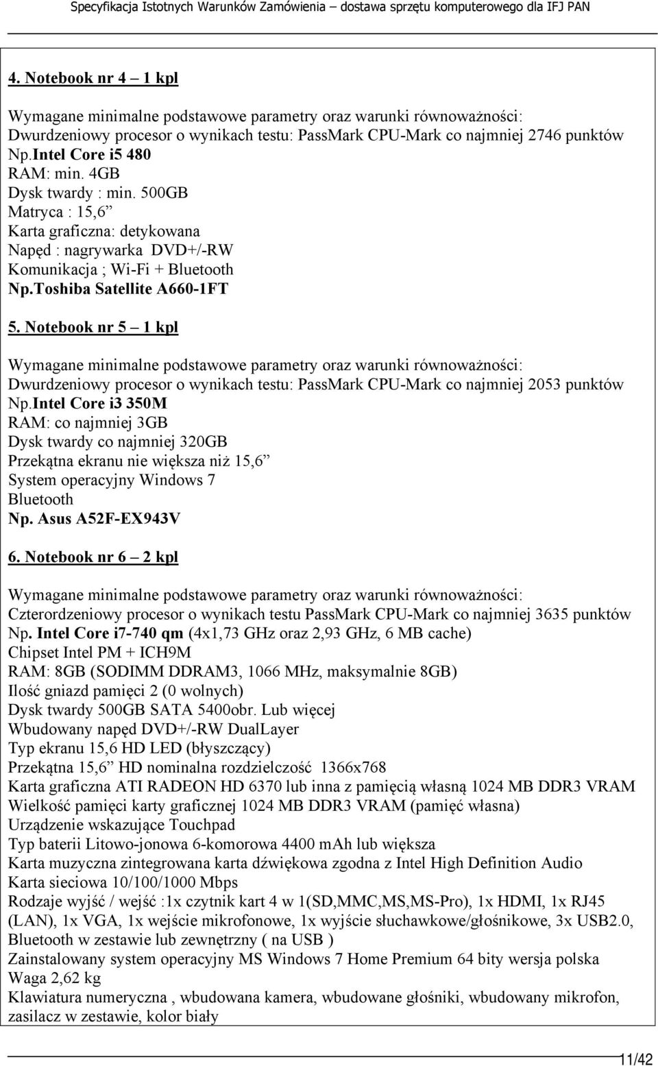 Notebook nr 5 1 kpl Dwurdzeniowy procesor o wynikach testu: PassMark CPU-Mark co najmniej 2053 punktów Np.