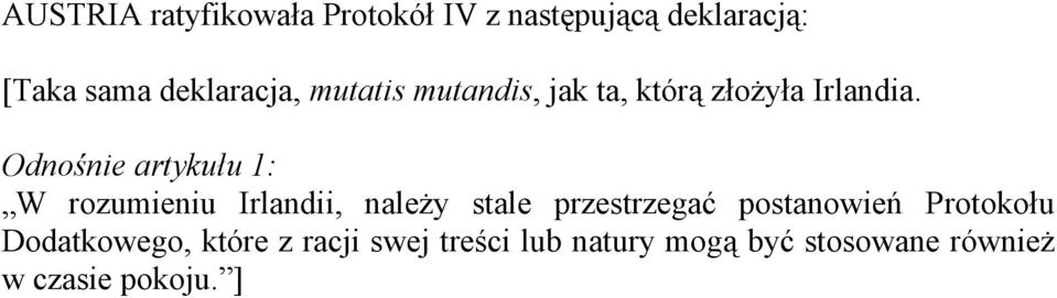 Odnośnie artykułu 1: W rozumieniu Irlandii, należy stale przestrzegać