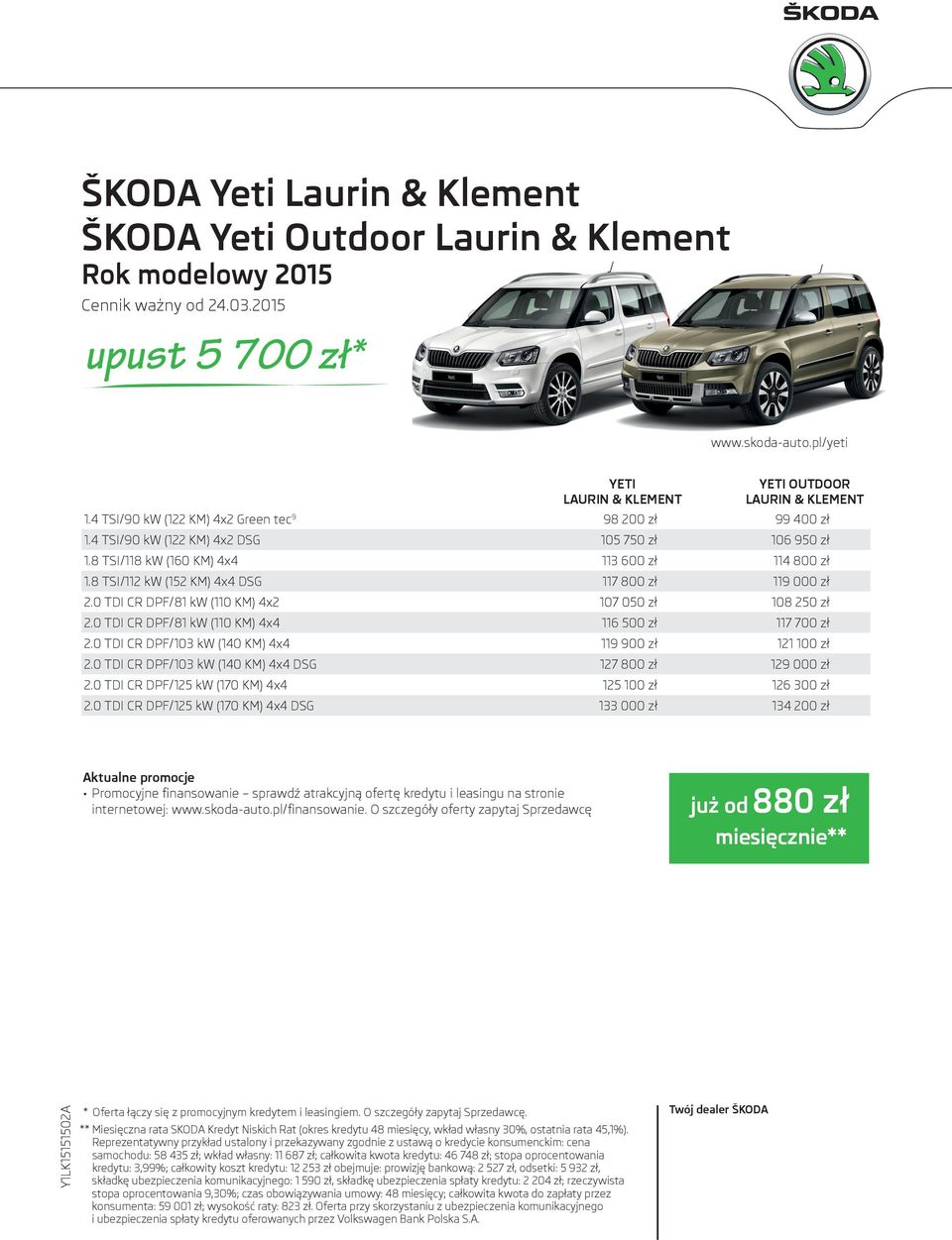 0 TDI CR DPF/81 kw (110 KM) 4x2 107 050 zł 108 250 zł 2.0 TDI CR DPF/81 kw (110 KM) 4x4 116 500 zł 117 700 zł 2.0 TDI CR DPF/103 kw (140 KM) 4x4 119 900 zł 121 100 zł 2.