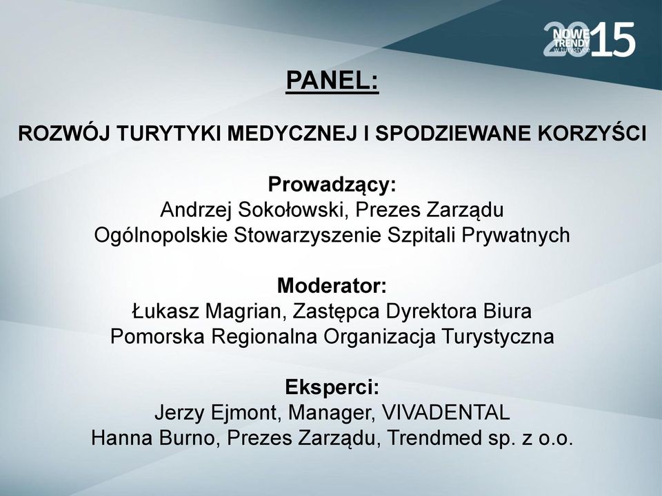 Moderator: Łukasz Magrian, Zastępca Dyrektora Biura Pomorska Regionalna Organizacja