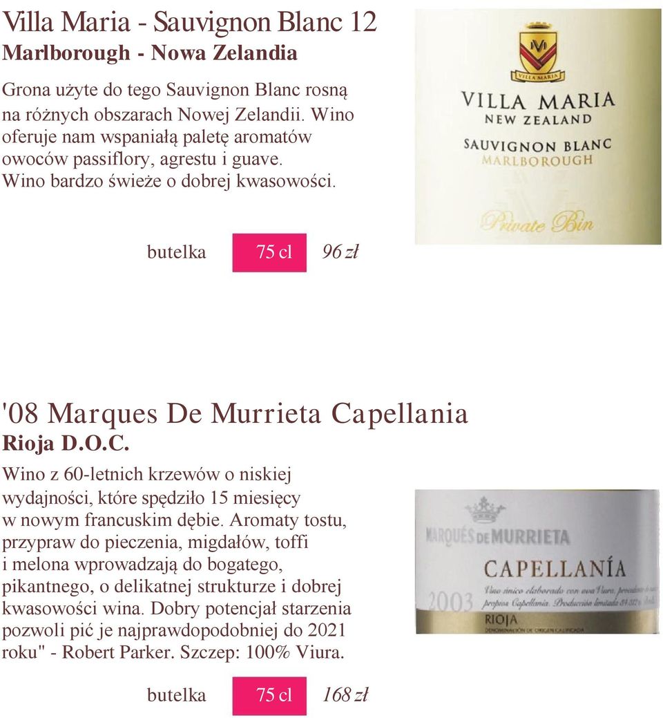 butelka 75 cl 96 zł '08 Marques De Murrieta Capellania Rioja D.O.C. Wino z 60-letnich krzewów o niskiej wydajności, które spędziło 15 miesięcy w nowym francuskim dębie.