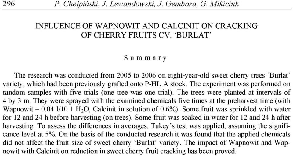 The experiment was performed on random s with five trials (one tree was one trial). The trees were planted at intervals of 4 by 3 m.