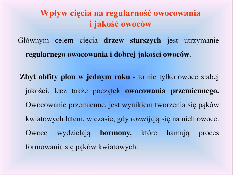 Zbyt obfity plon w jednym roku - to nie tylko owoce słabej jakości, lecz także początek owocowania przemiennego.