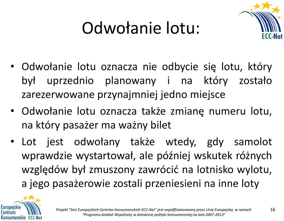 pasażer ma ważny bilet Lot jest odwołany także wtedy, gdy samolot wprawdzie wystartował, ale później