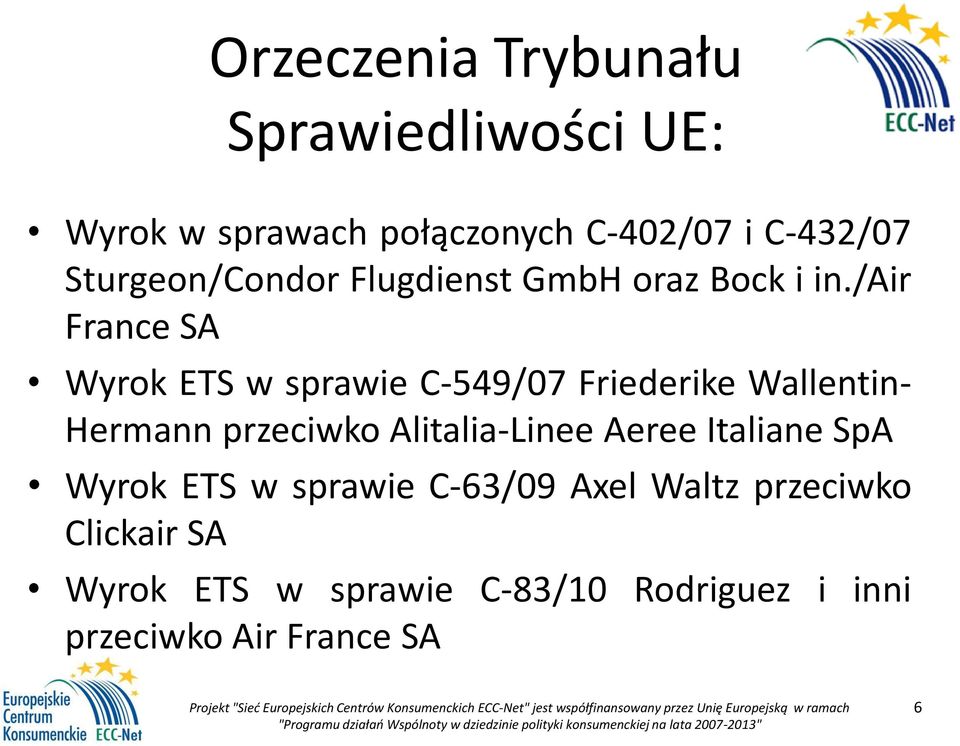 /air France SA Wyrok ETS w sprawie C-549/07 Friederike Wallentin- Hermann przeciwko