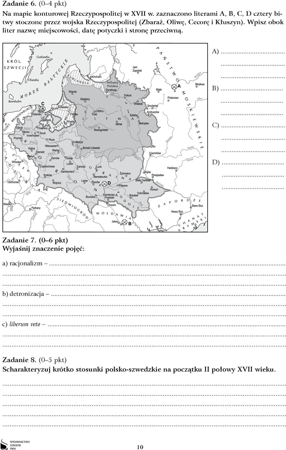 Wpisz obok liter nazwę miejscowości, datę potyczki i stronę przeciwną. )... ) )... D) Zadanie 7.