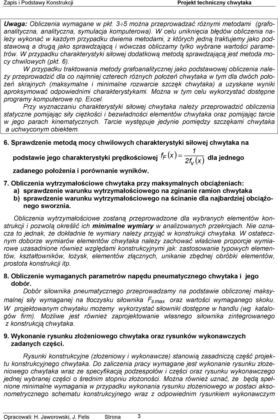 parametrów. W przypadku charakterystyki siłowej dodatkową metodą sprawdzającą jest metoda mocy chwilowych (pkt. 6).