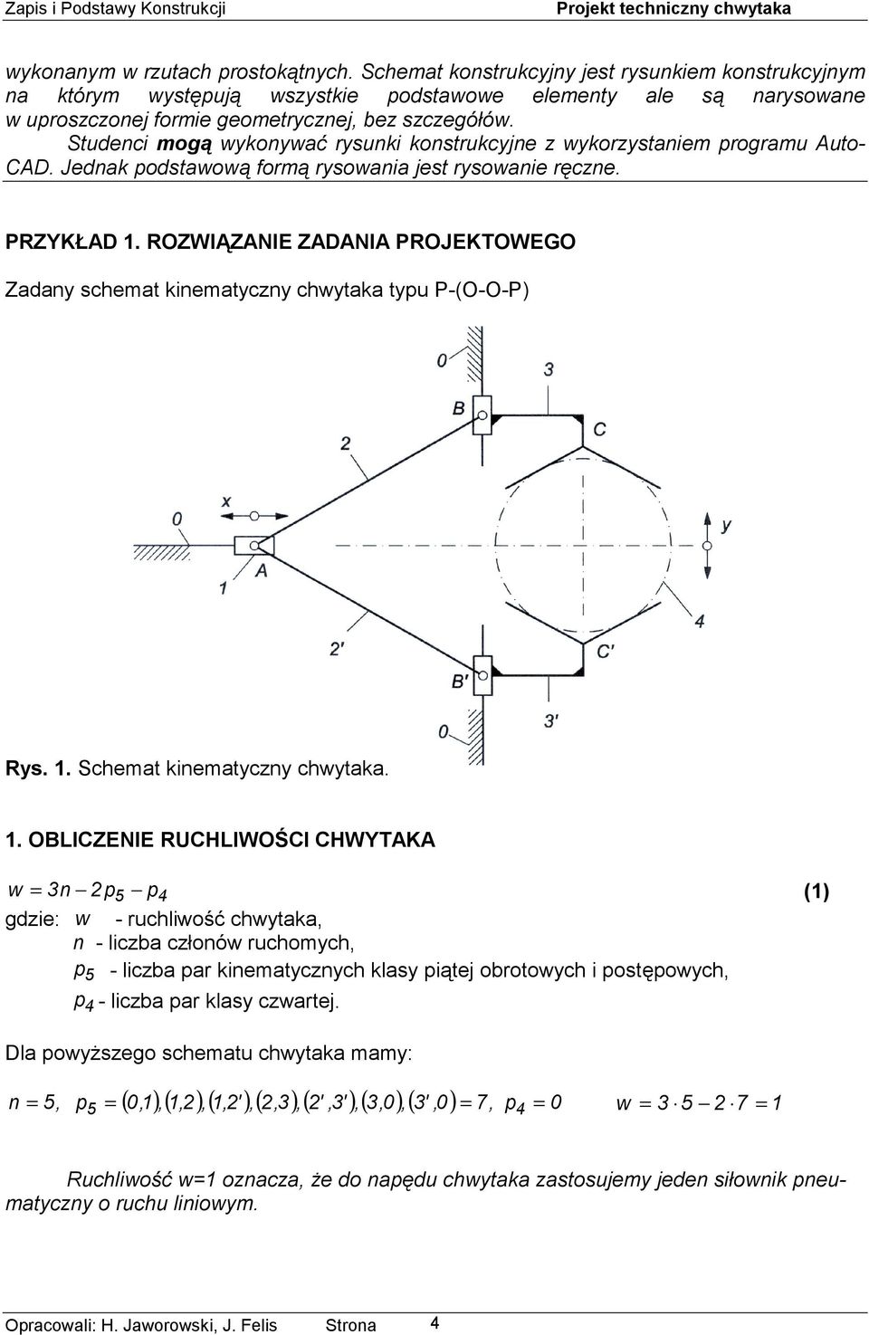 Studenci mogą wykonywać rysunki konstrukcyjne z wykorzystaniem programu Auto- CAD. Jednak podstawową formą rysowania jest rysowanie ręczne. PRZYKŁAD 1.