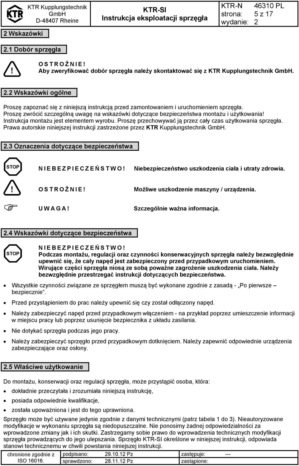 Proszę zwrócić szczególną uwagę na wskazówki dotyczące bezpieczeństwa montażu i użytkowania Instrukcja montażu jest elementem wyrobu. Proszę przechowywać ją przez cały czas użytkowania sprzęgła.