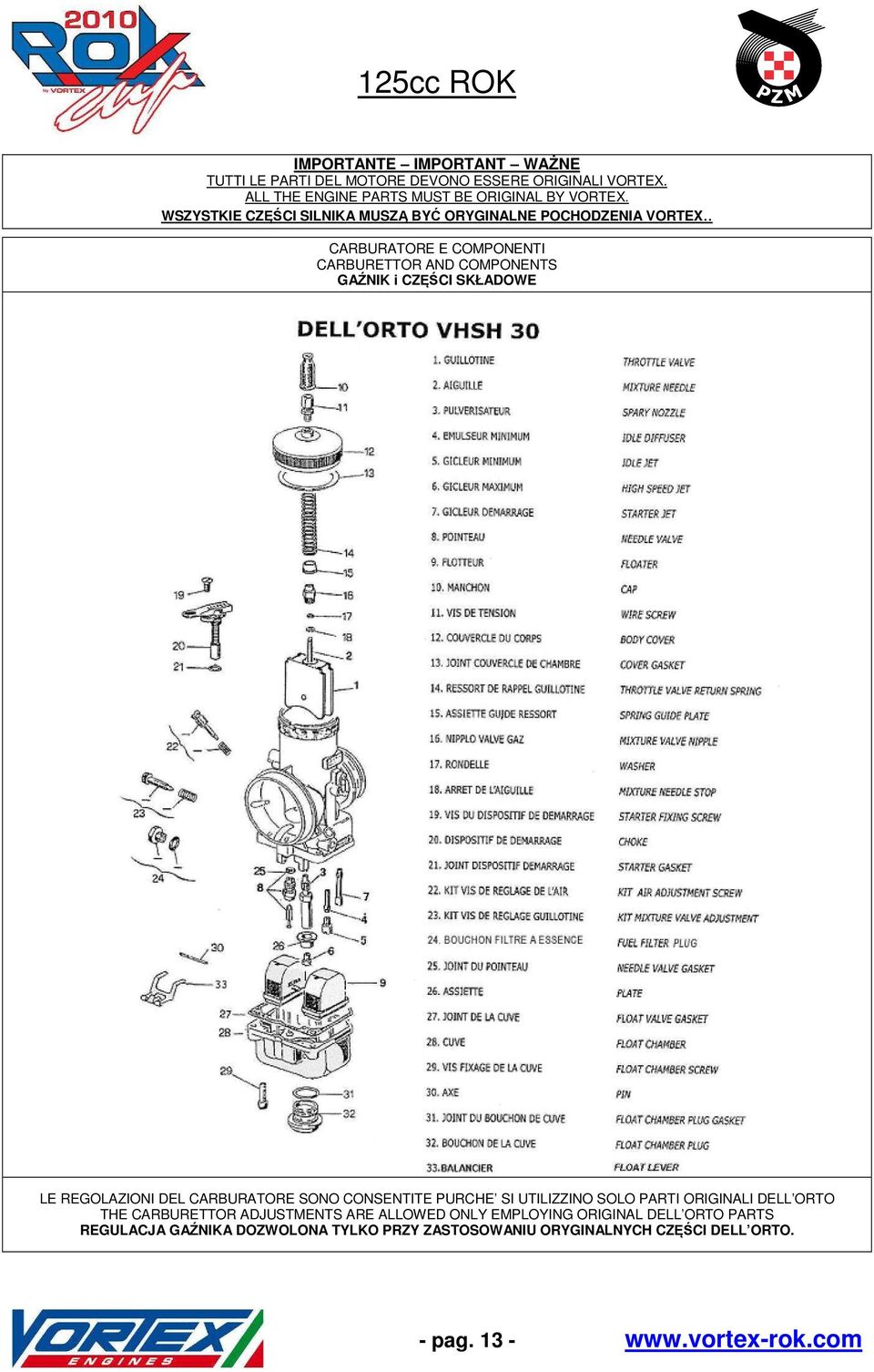 ORTO THE CARBURETTOR ADJUSTMENTS ARE ALLOWED ONLY EMPLOYING ORIGINAL DELL ORTO PARTS