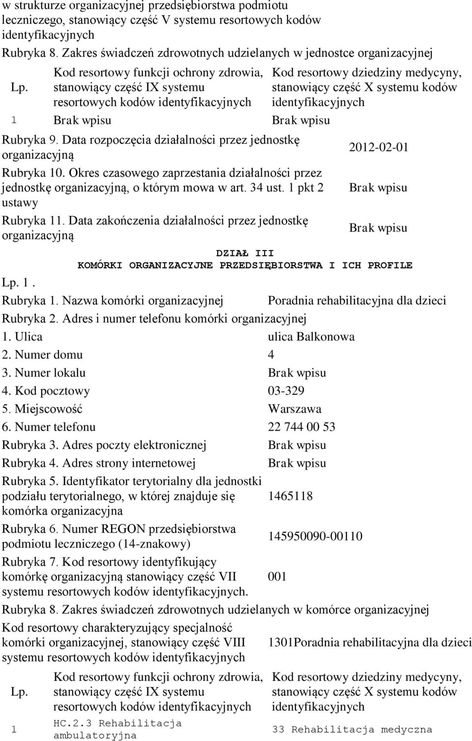 Okres czasowego zaprzestania działalności przez jednostkę organizacyjną, o którym mowa w art. 34 ust. pkt 2 ustawy Rubryka.