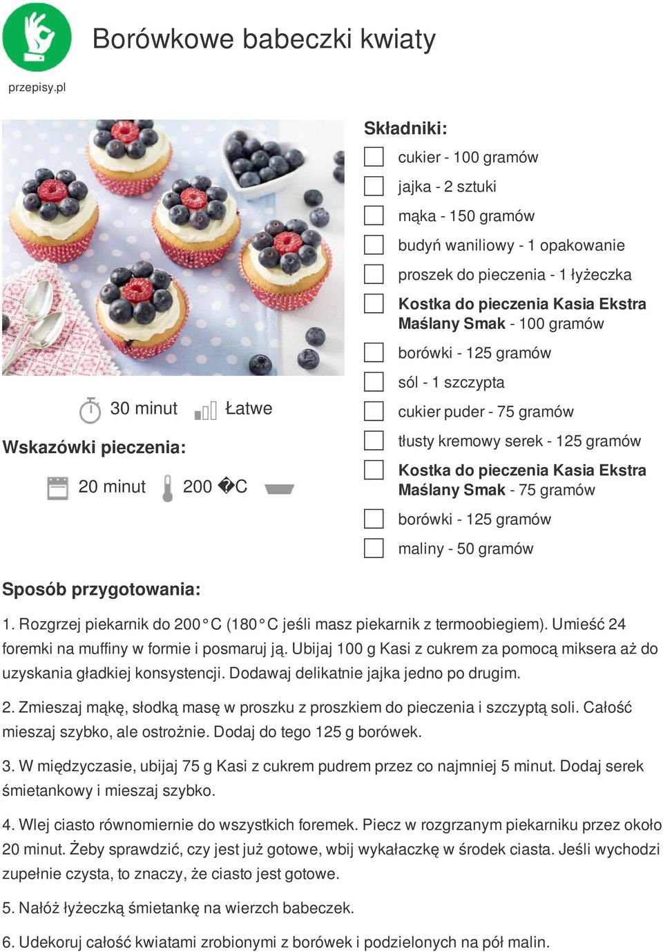 borówki - 125 gramów maliny - 50 gramów 1. Rozgrzej piekarnik do 200 C (180 C jeśli masz piekarnik z termoobiegiem). Umieść 24 foremki na muffiny w formie i posmaruj ją.