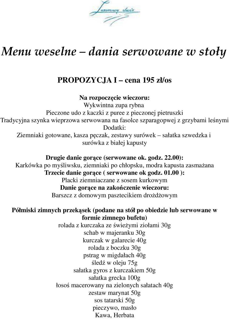 Trzecie danie gorące ( serwowane ok godz. 01.