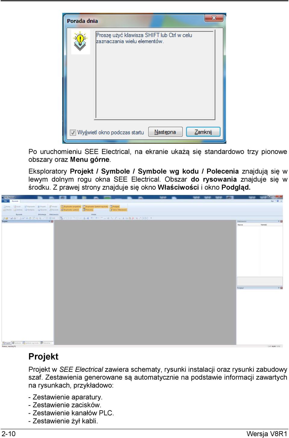 Z prawej strony znajduje się okno Właściwości i okno Podgląd. Projekt Projekt w SEE Electrical zawiera schematy, rysunki instalacji oraz rysunki zabudowy szaf.